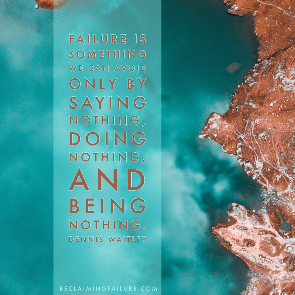 Failure is something we can avoid only by saying nothing, doing nothing, and being nothing. — Dennis Waitley